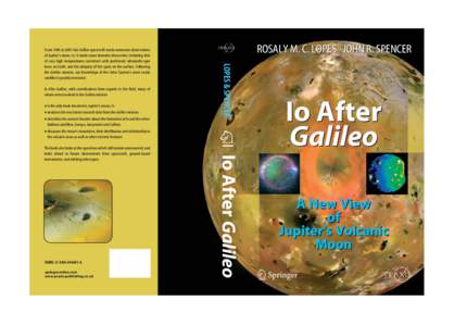 Io After Galileo, with contributions from experts in the field, many of whom were involved in the Galileo mission • is the only book devoted to Jupiter’s moon, Io • analyses the very latest research data from the G