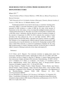 HIGH RESOLUTION SCANNING PROBE MICROSCOPY OF BIONANOSTRUCTURES Klinov D.V.1,2 1  Russian Institute of Physico-Chemical Medicine, 119992, Moscow, Malaya Pirogovskaya 1a,