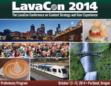 The LavaCon Conference on Content Strategy and User Experience  Preliminary Program October 12–15, 2014 • Portland, Oregon