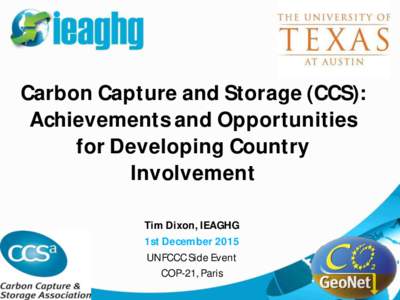 Carbon Capture and Storage (CCS): Achievements and Opportunities for Developing Country Involvement Tim Dixon, IEAGHG 1st December 2015