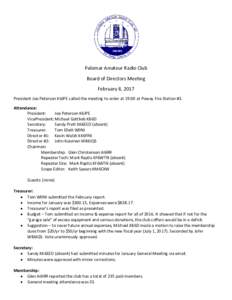 Palomar Amateur Radio Club Board of Directors Meeting February 8, 2017 President Joe Peterson K6JPE called the meeting to order at 19:00 at Poway Fire Station #3. Attendance: President: