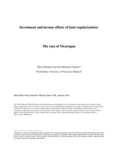 Investment and income effects of land regularization:  The case of Nicaragua Klaus Deininger and Juan Sebastian Chamorro World Bank; University of Wisconsin, Madison1