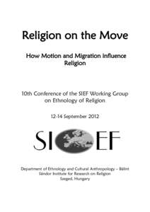 Religion on the Move How Motion and Migration influence Religion 10th Conference of the SIEF Working Group on Ethnology of Religion