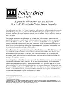Policy Brief March 2017 Expand the Millionaires’ Tax and Address New York’s Worst-in-the-Nation Income Inequality The millionaires’ tax is New York’s fiscal Swiss Army knife, a tool that addresses many different 