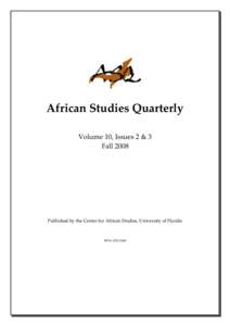 African Studies Quarterly Volume 10, Issues 2 & 3 Fall 2008 Published by the Center for African Studies, University of Florida