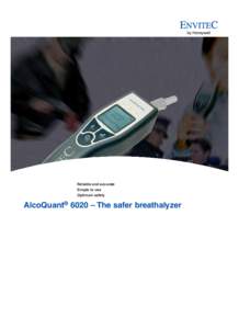 Reliable and accurate Simple to use Optimum safety AlcoQuant® 6020 – The safer breathalyzer