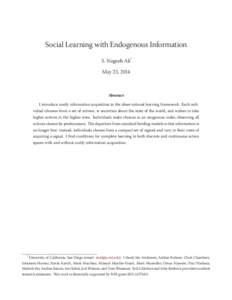 Social Learning with Endogenous Information S. Nageeb Ali* May ,  Abstract I introduce costly information acquisition to the observational learning framework. Each individual chooses from a set of actio