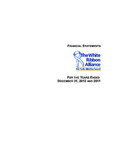 FINANCIAL STATEMENTS  FOR THE YEARS ENDED DECEMBER 31, 2012 AND 2011  THE WHITE RIBBON ALLIANCE FOR SAFE MOTHERHOOD