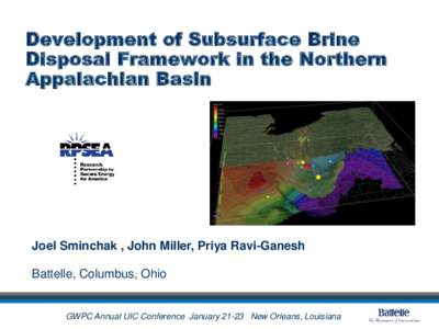 Development of Subsurface Brine Disposal Framework in the Northern Appalachian Basin Joel Sminchak , John Miller, Priya Ravi-Ganesh Battelle, Columbus, Ohio