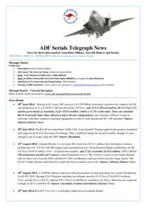 ADF Serials Telegraph News News for those interested in Australian Military Aircraft History and Serials Volume 4: Issue 3: Spring 2014 Editor and contributing Author: Gordon R Birkett Message Starts: In this issue: