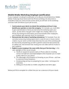 Mobile Media Workshop Employer Justification If your employer is looking for justification as to why you should attend our Mobile Media: Producing Visual Stories with the iPhone workshop, this document is intended to hel
