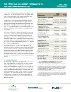 THE FISCAL YEAR 2015 BUDGET FOR MASSHEALTH AND HEALTH REFORM PROGRAMS On July 10, 2014, Governor Deval Patrick signed the budget for fiscal year (FY) 2015, one week into the new fiscal year. The Governor vetoed a few pro
