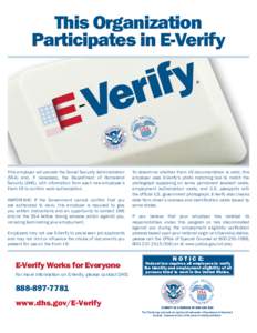 This  Organization Participates  in  E-Verify  This  employer  will  provide  the  Social  Security  Administration   (SSA)   and,   if   necessary,   the   Department   of   Homeland  