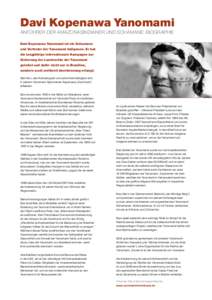 Davi Kopenawa Yanomami ANFÜHRER DER AMAZONASINDIANER UND SCHAMANE: BIOGRAPHIE Davi Kopenawa Yanomami ist ein Schamane und Vertreter der Yanomami Indigenen. Er hat die langjährige internationale Kampagne zur Sicherung d