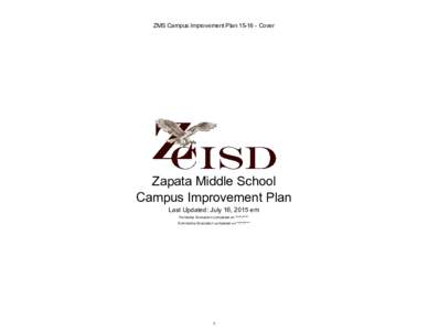 ZMS Campus Improvement PlanCover  Zapata Middle School Campus Improvement Plan Last Updated: July 16, 2015 em Formative Evaluation completed on **/**/****