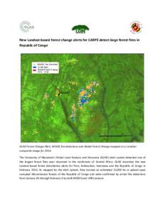 New Landsat-based forest change alerts for CARPE detect large forest fires in Republic of Congo GLAD Forest Change Alert, MODIS fire detections and Global Forest Change mapped on a Landsat composite image forThe U
