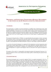Association for Participatory Democracy  Policy Brief №2, May 29, 2008 PROCEDURAL AND INSTITUTIONAL FRAMEWORK OF REGIONAL DEVELOPMENT IN THE CONTEXT OF THE EU-MOLDOVA ACTION PLAN IMPLEMENTATION