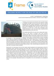 ENSURING RESPECT FOR THE RULE OF LAW IN THE EU by Prof. Dr. Jan Wouters and Dr. Kolja Raube Leuven Centre for Global Governance Studies, University of Leuven, Belgium Turbulence rocks Europe all too frequently. We may ne