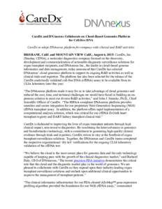CareDx and DNAnexus Collaborate on Cloud-Based Genomics Platform for Cell-free DNA CareDx to adopt DNAnexus platform for company-wide clinical and R&D activities BRISBANE, Calif. and MOUNTAIN VIEW Calif., August 6, 2015: