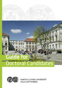 Guide for 	 Doctoral Candidates Cover Photo – University Square, Martin Luther University Halle-Wittenberg Photo: Thomas Ziegler, Stadt Halle (Saale)