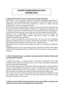 COUNTRY FRAMEWORK[removed]BURKINA FASO 1. Background and main reasons for the presence of Italian Cooperation. Burkina Faso is one of the historic partners of the Italian Development Cooperation: in more than 25 years,
