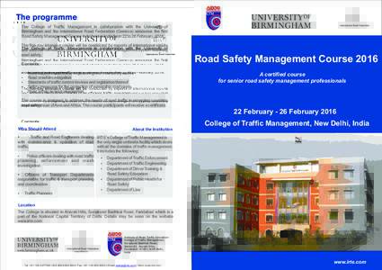 The College of Traffic Management in collaboration with the University of Birmingham and the International Road Federation (Geneva) announce the first Road Safety Management Course to be held in India from 22 to 26 Febru