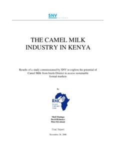 THE CAMEL MILK INDUSTRY IN KENYA Results of a study commissioned by SNV to explore the potential of Camel Milk from Isiolo District to access sustainable formal markets