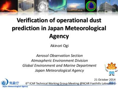 Verification of operational dust prediction in Japan Meteorological Agency Akinori Ogi Aerosol Observation Section Atmospheric Environment Division