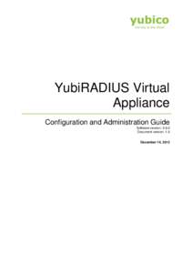 YubiRADIUS Virtual Appliance Configuration and Administration Guide Software version: 3.6.0 Document version: 1.0 December 14, 2012