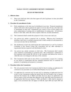 NASSAU COUNTY ASSESSMENT REVIEW COMMISSION RULES OF PROCEDURE 1. Effective dates[removed]These rules shall take effect after their approval by the Legislature on dates prescribed