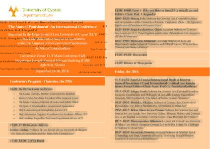 18:00’-19:00’: Panel 1: Why and How to Punish? Criminal Law and Politics (Chair: Prof. A. Kapardis) ‘The Aims of Punishment’: An International Conference Organized by the Department of Law, University of Cyprus (