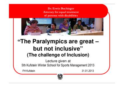 Dr. Erwin Buchinger Attorney for equal treatment of persons with disabilities “The Paralympics are great – but not inclusive”