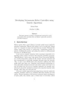 Developing Autonomous Robot Controllers using Genetic Algorithms Robert Rose October 2, 2004 Abstract This paper presents a summary of experiments conducted to evolve
