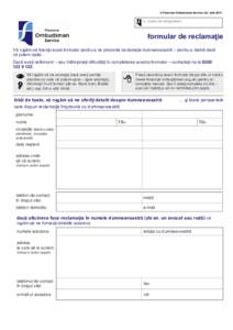 © Financial Ombudsman Service Ltd, iulienr. nostru de înregistrare: formular de reclamaţie Vă rugăm să folosiţi acest formular pentru a ne prezenta reclamaţia dumneavoastră – pentru a stabili dacă