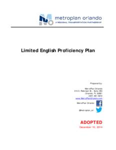 Limited English Proficiency Plan  Prepared by: MetroPlan Orlando 315 E. Robinson St., Suite 355 Orlando, FL 32801