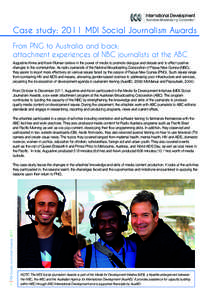 Case study: 2011 MDI Social Journalism Awards From PNG to Australia and back: attachment experiences of NBC journalists at the ABC Augustine Kinna and Kevin Ruman believe in the power of media to promote dialogue and deb