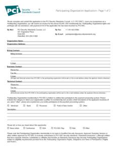 Participating Organization Application - Page 1 of 2  Please complete and submit this application to the PCI Security Standards Council, LLC (“PCI SSC”). Upon your acceptance as a Participating Organization, you will