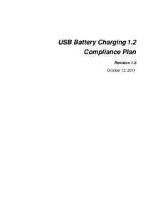USB Battery Charging 1.2 Compliance Plan Revision 1.0 October 12, 2011  USB Battery Charging 1.2 Compliance Plan