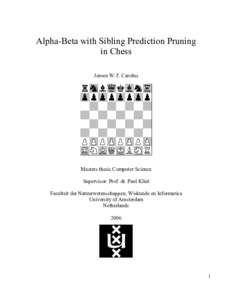 Alpha-Beta with Sibling Prediction Pruning in Chess Jeroen W.T. Carolus Masters thesis Computer Science Supervisor: Prof. dr. Paul Klint