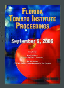 FLORIDA TOMATO INSTITUTE PROCEEDINGS September 6, 2006 Compiled by: Kent Cushman