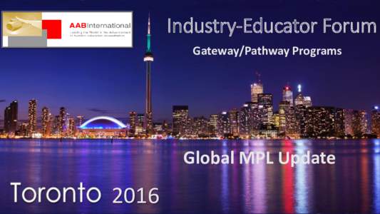 Industry-Educator Forum Gateway/Pathway Programs Global MPL Update  2016