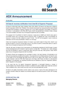 ASX Announcement 18 July 2016 Oil Search receives notification from InterOil of Superior Proposal Oil Search Limited (ASX Code: OSH, POMSoX: OSH, ADR: OISHY) (Oil Search) has today been notified by InterOil Corporation (