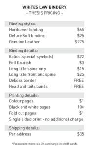 WHITES LAW BINDERY - THESIS PRICING Binding styles: Hardcover binding Deluxe Soft binding Genuine Leather