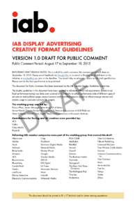 IAB DISPLAY ADVERTISING CREATIVE FORMAT GUIDELINES VERSION 1.0 DRAFT FOR PUBLIC COMMENT Public Comment Period: August 17 to September 18, 2015  T