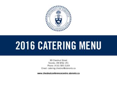 2016 CATERING MENU 89 Chestnut Street Toronto, ON M5G 1R1 Phone: (Email: 