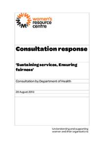 Consultation response ‘Sustaining services, Ensuring fairness’ Consultation by Department of Health 28 August 2013