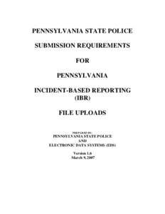 PENNSYLVANIA STATE POLICE SUBMISSION REQUIREMENTS FOR PENNSYLVANIA INCIDENT-BASED REPORTING (IBR)