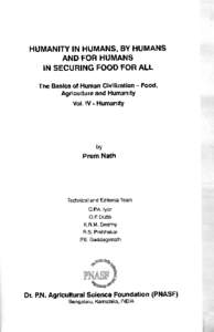 HUMANITY IN HUMANS, BY HUMANS AND FOR HUMANS IN SECURING FOOD FOR ALL The Basics of Human Givilization - Food, Agriculture and HumanitY Vol. lV - HumanitY