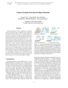 Feature Pyramid Networks for Object Detection Tsung-Yi Lin1,2 , Piotr Doll´ar1 , Ross Girshick1 , Kaiming He1 , Bharath Hariharan1 , and Serge Belongie2 1  2