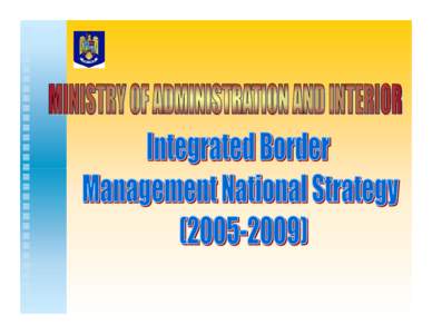   Integrated border management represents the measures and actions through which state’s institutions with competence in border issues achieve strategic planning,